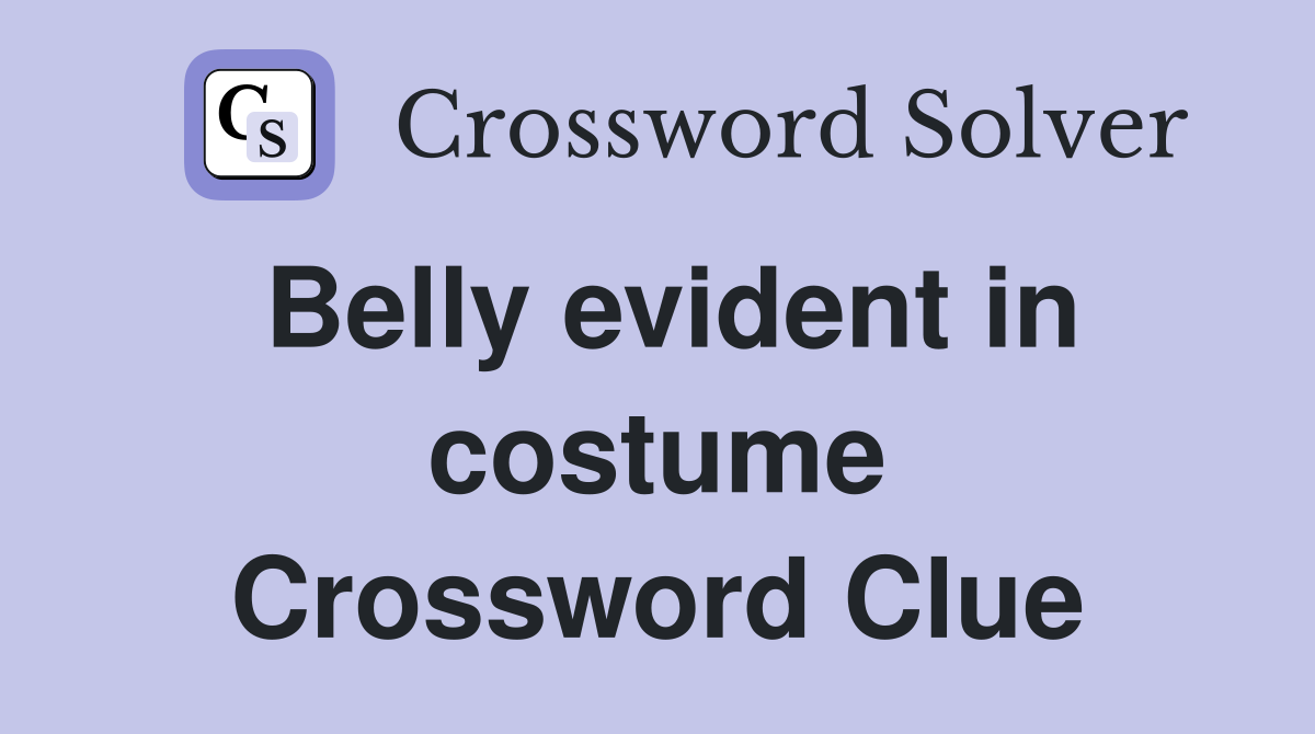 Belly evident in costume Crossword Clue