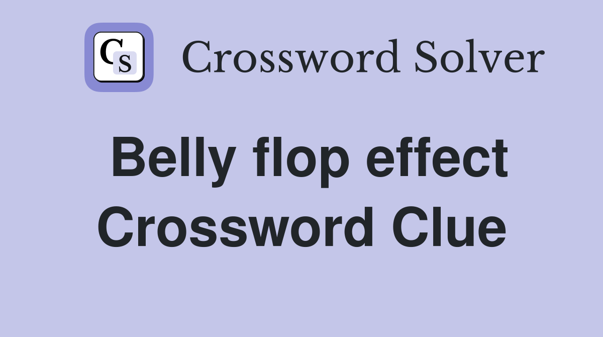 Belly flop effect Crossword Clue
