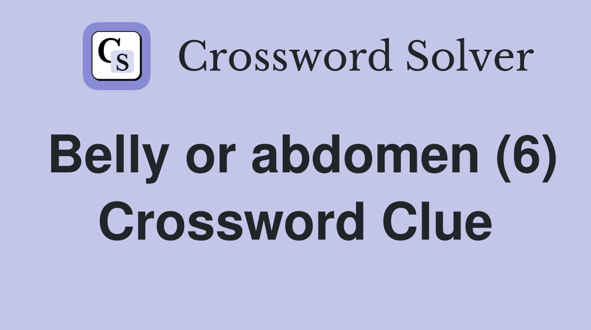 Belly or abdomen (6) Crossword Clue