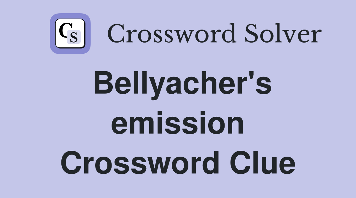 Bellyacher's emission Crossword Clue