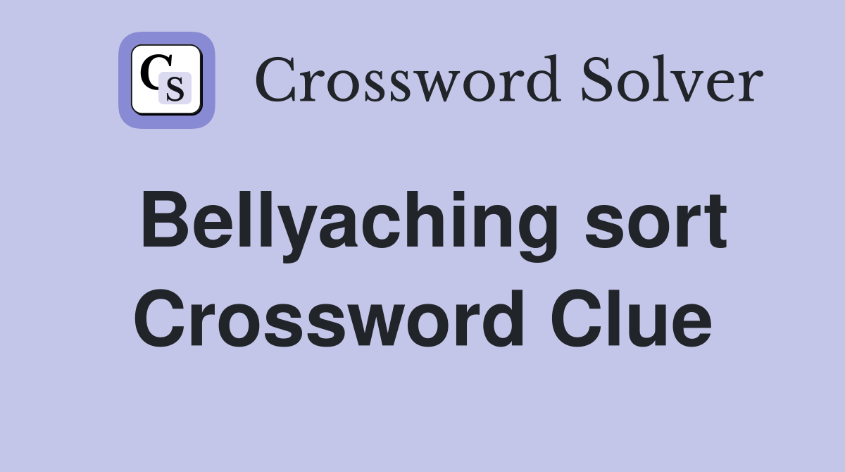 Bellyaching sort Crossword Clue