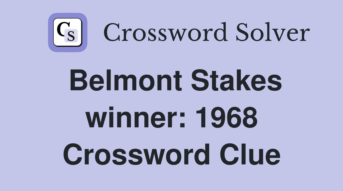 Belmont Stakes winner: 1968 Crossword Clue