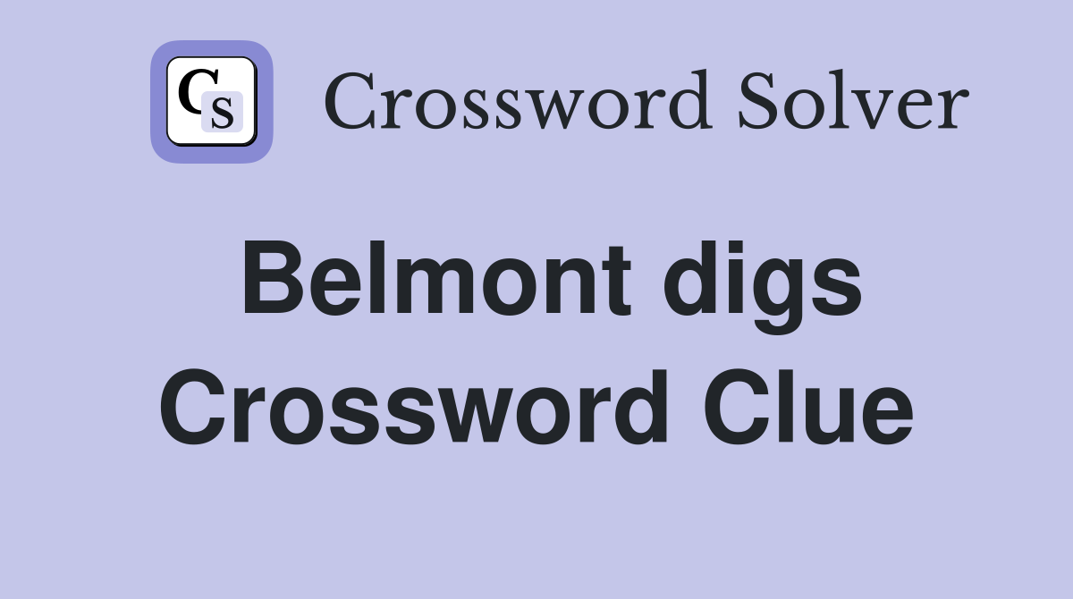 Belmont digs Crossword Clue