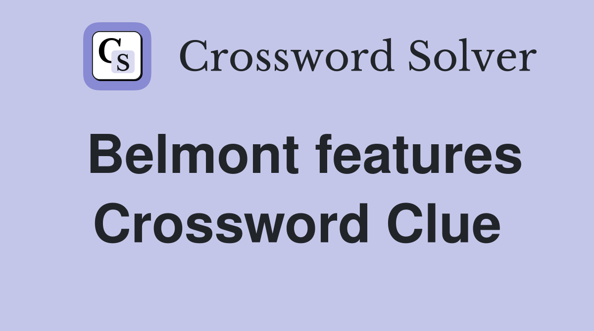 Belmont features Crossword Clue