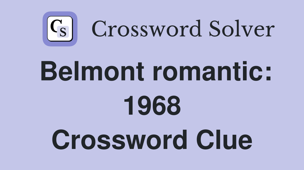 Belmont romantic: 1968 Crossword Clue