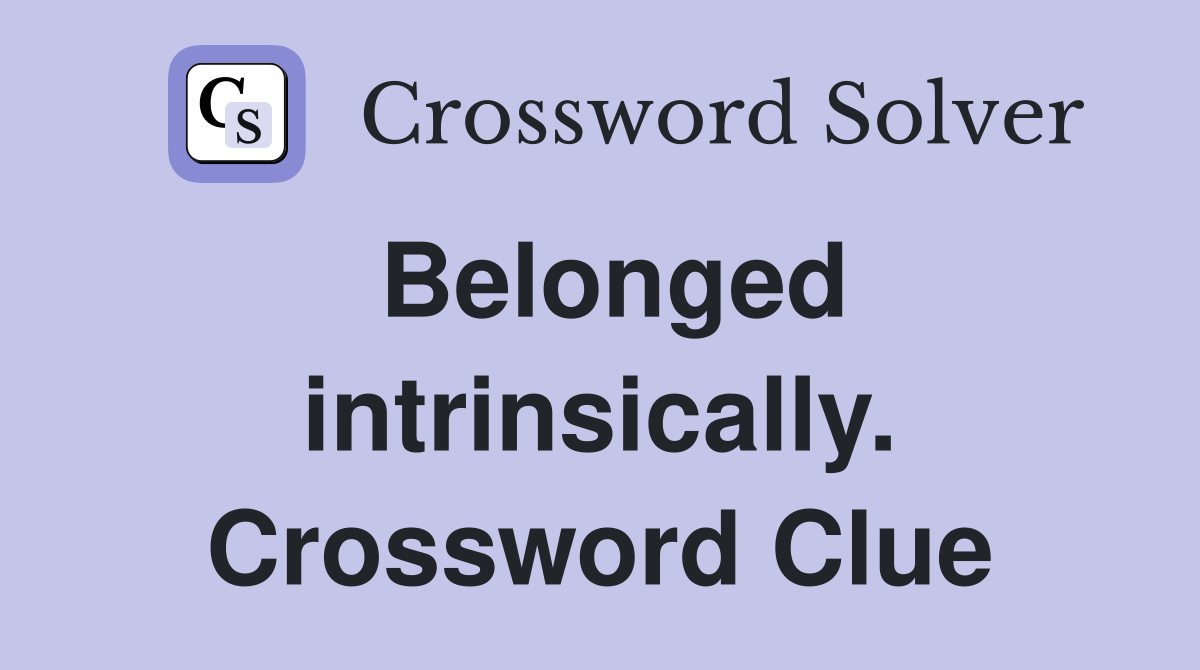 Belonged intrinsically. Crossword Clue