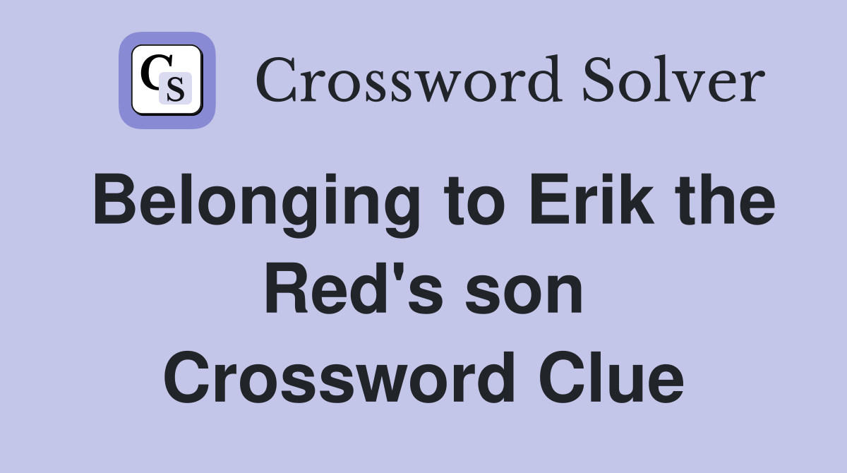 Belonging to Erik the Red's son Crossword Clue