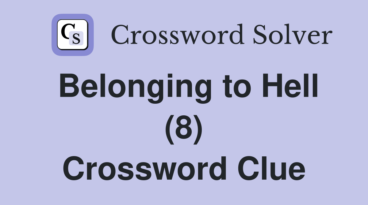 Belonging to Hell (8) Crossword Clue