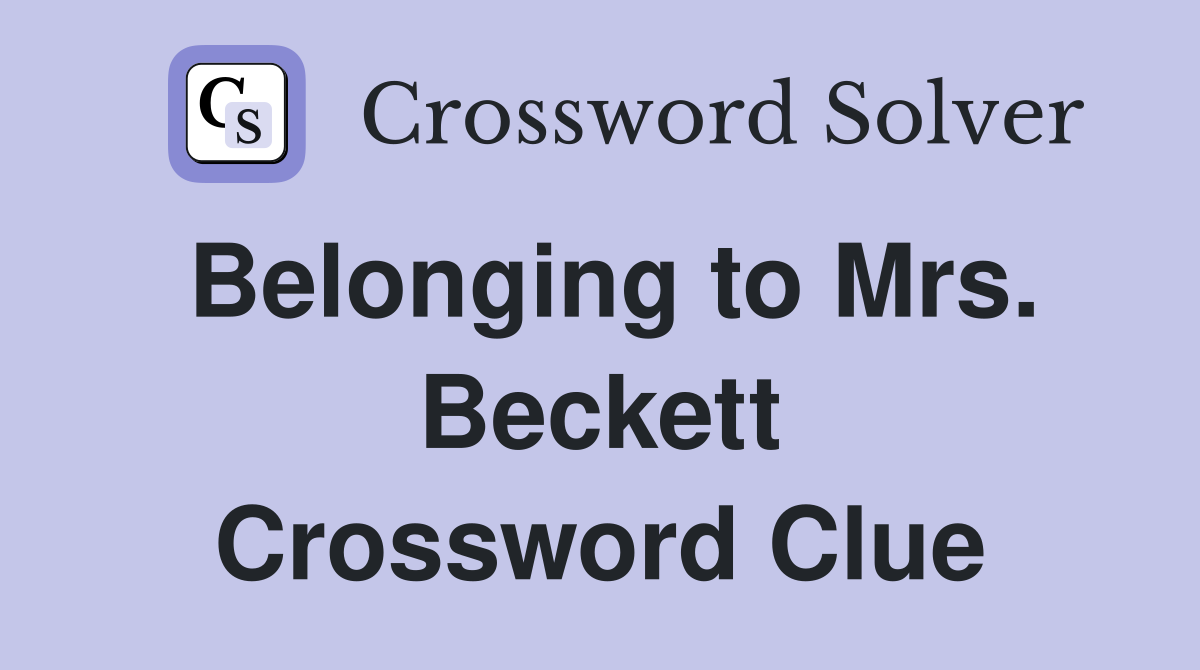 Belonging to Mrs. Beckett Crossword Clue