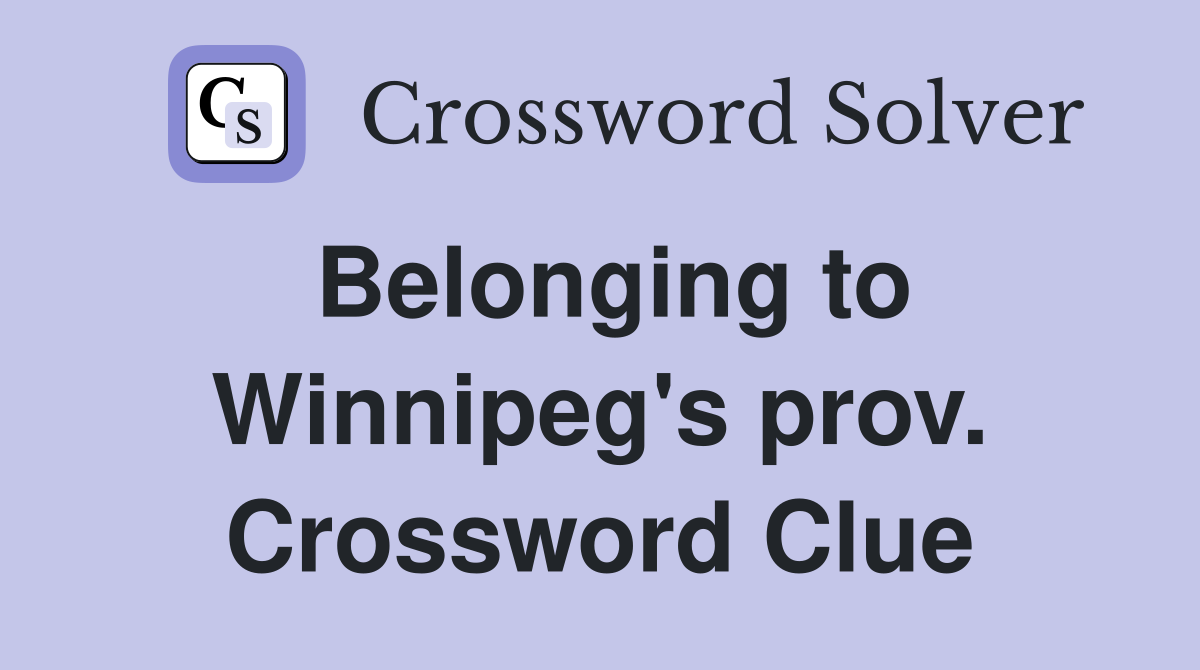 Belonging to Winnipeg's prov. Crossword Clue