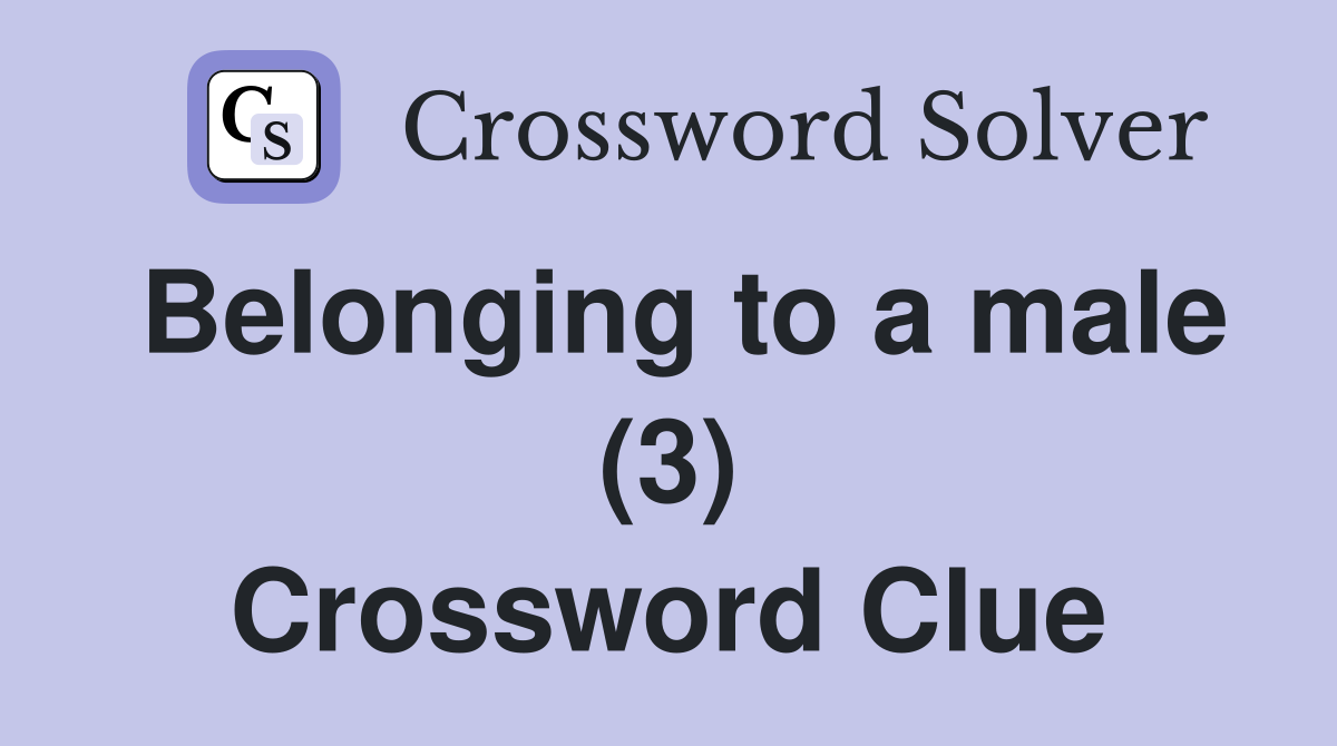 Belonging to a male (3) Crossword Clue