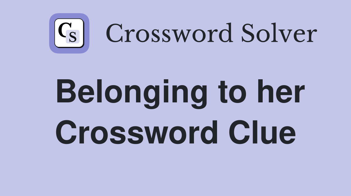 Belonging to her Crossword Clue