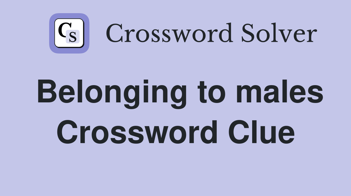 Belonging to males Crossword Clue