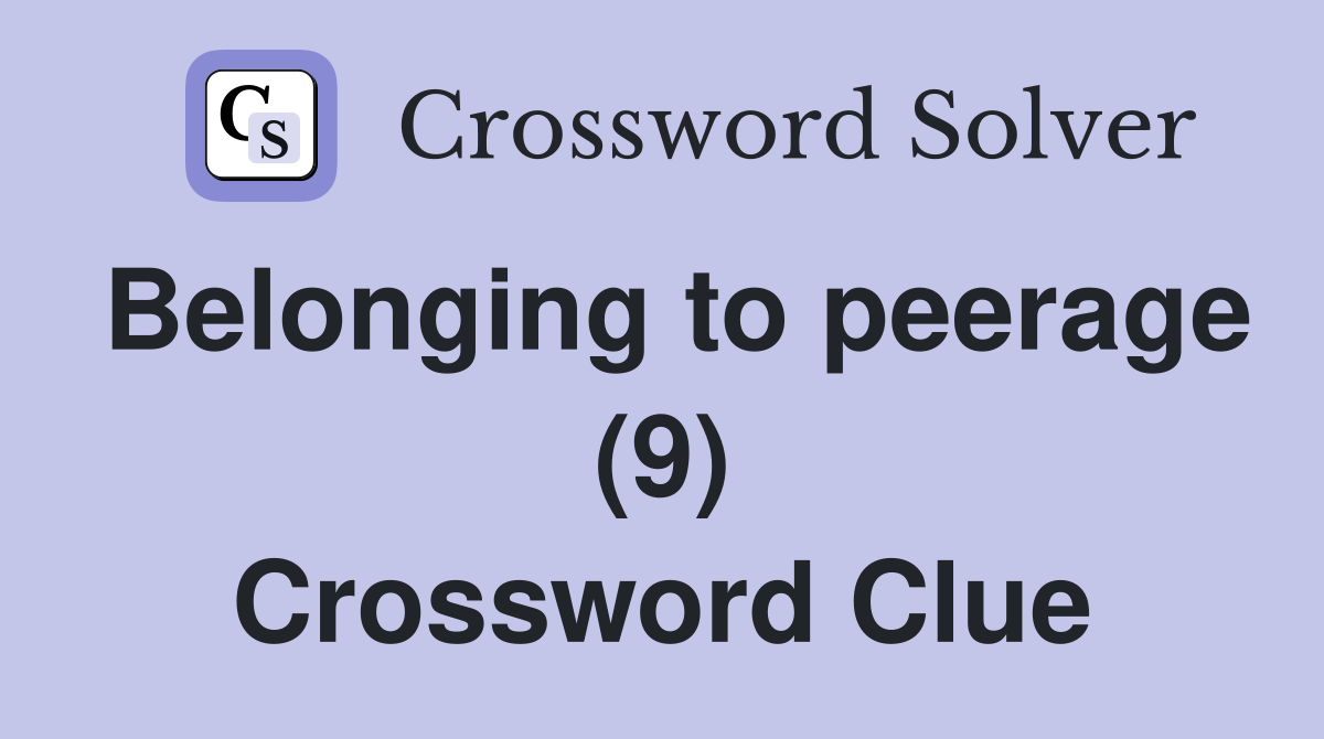 Belonging to peerage (9) Crossword Clue