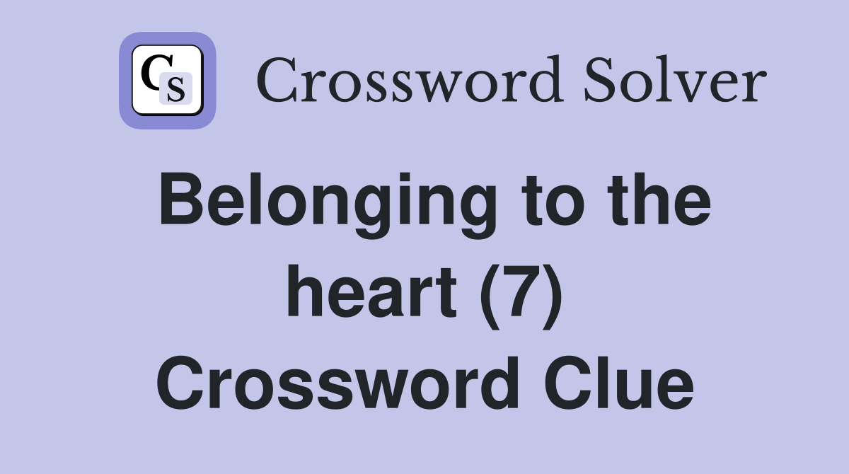 Belonging to the heart (7) Crossword Clue