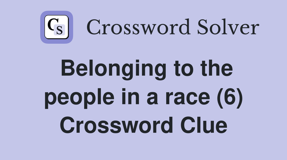 Belonging to the people in a race (6) Crossword Clue