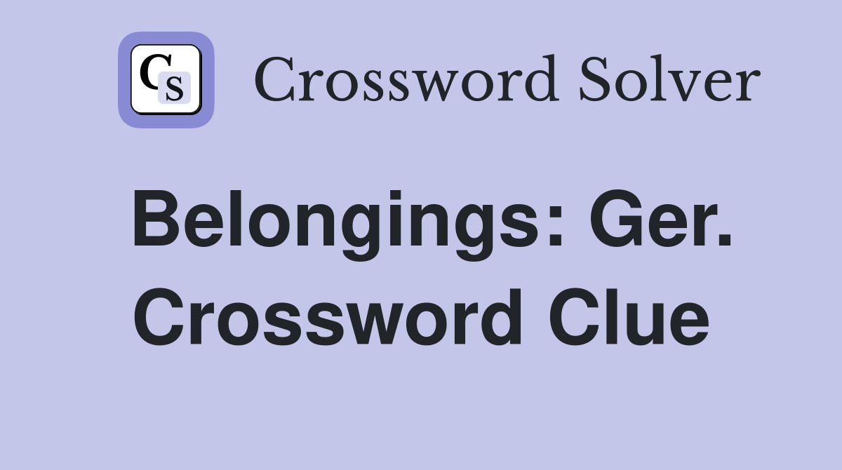 Belongings: Ger. Crossword Clue