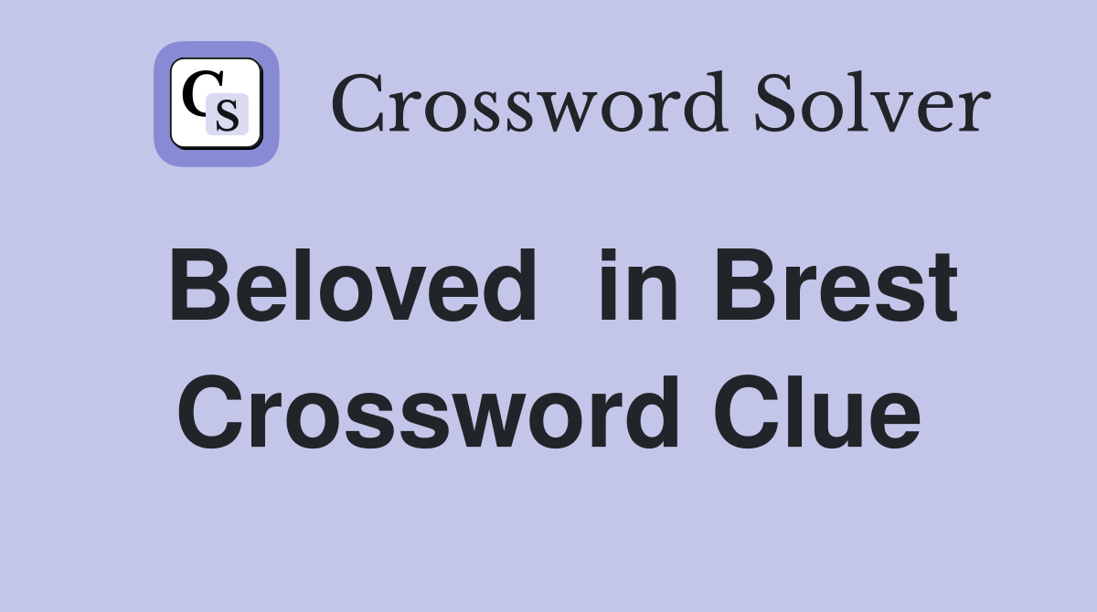 Beloved  in Brest Crossword Clue