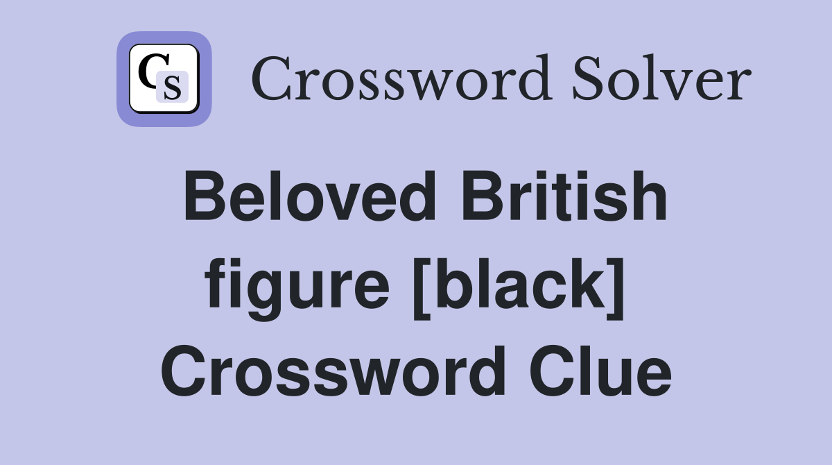 Beloved British figure [black] Crossword Clue