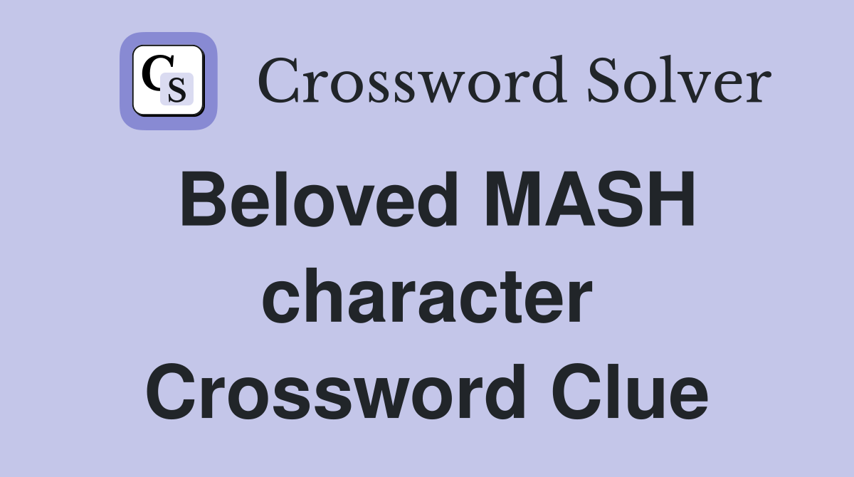 Beloved MASH character Crossword Clue