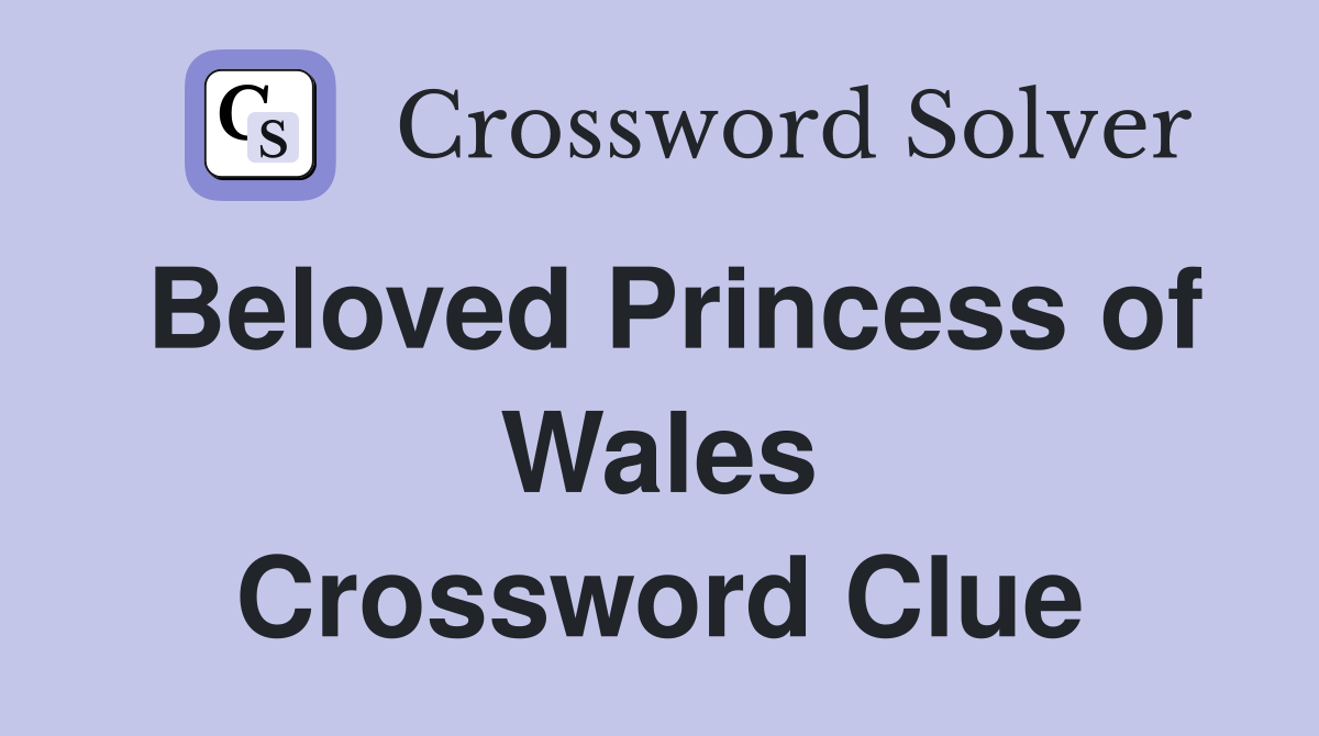 Beloved Princess of Wales Crossword Clue