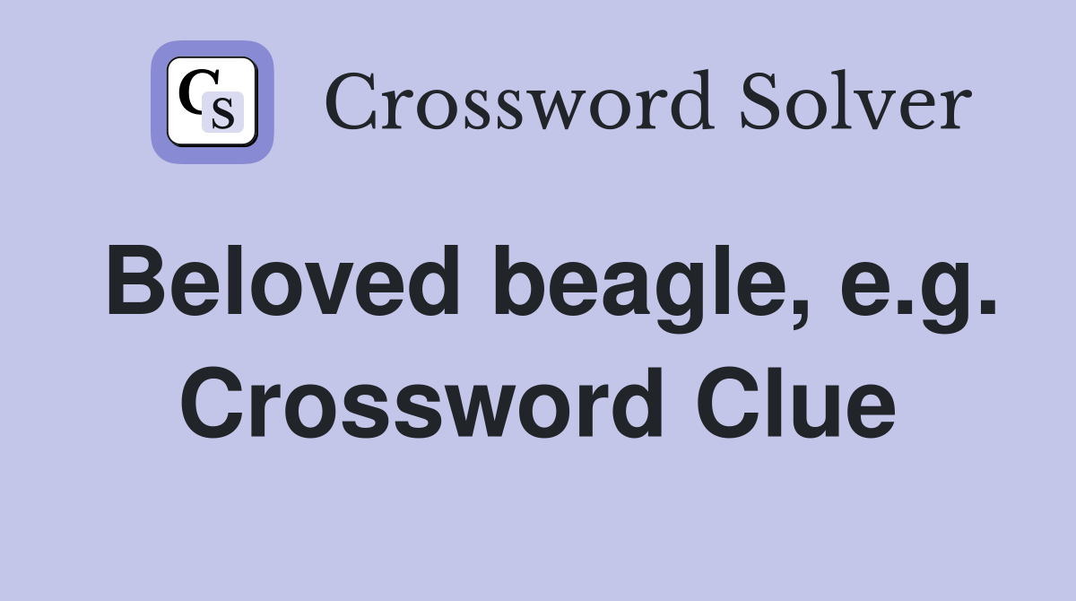 Beloved beagle, e.g. Crossword Clue
