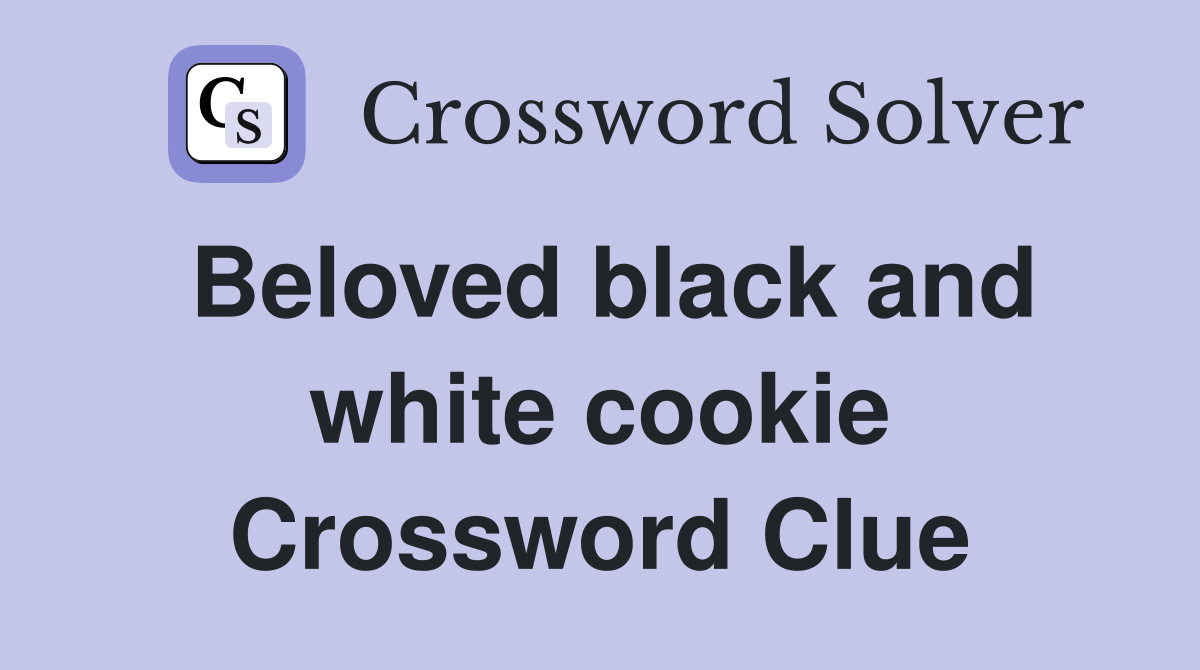 Beloved black and white cookie Crossword Clue