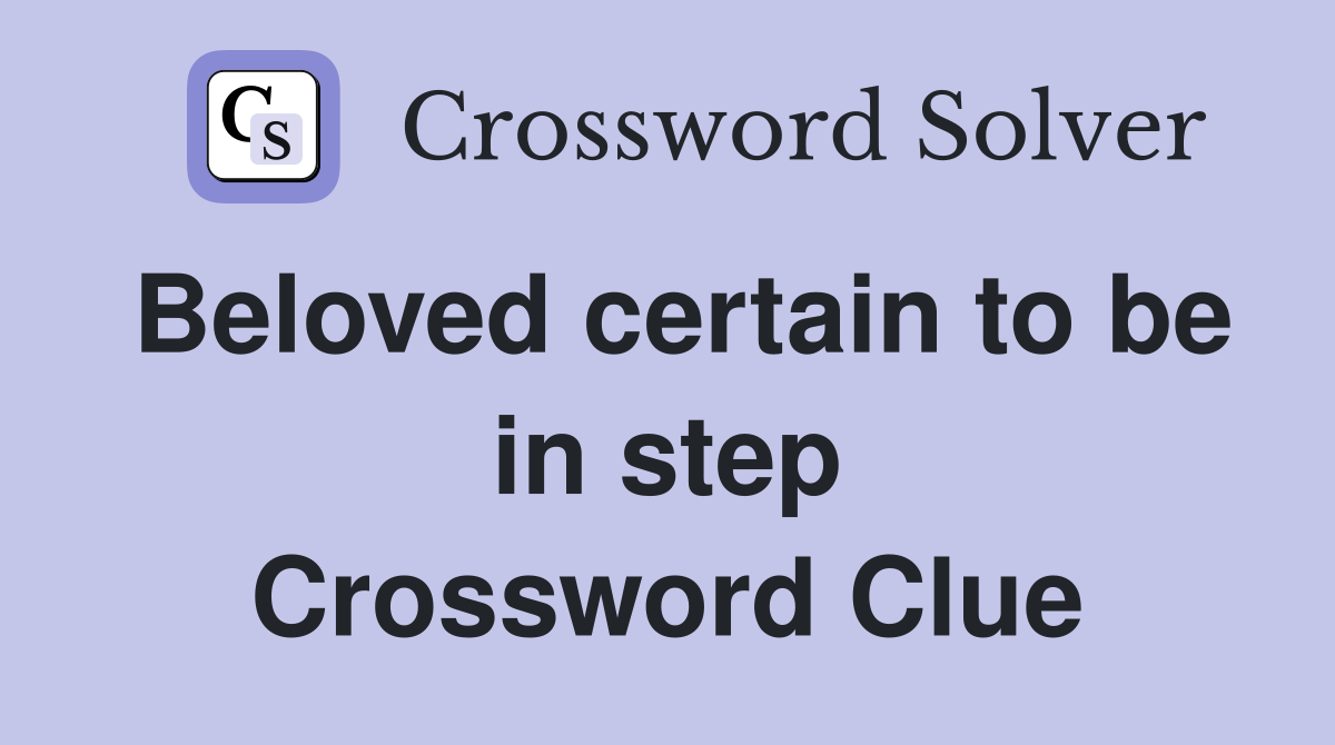 Beloved certain to be in step Crossword Clue
