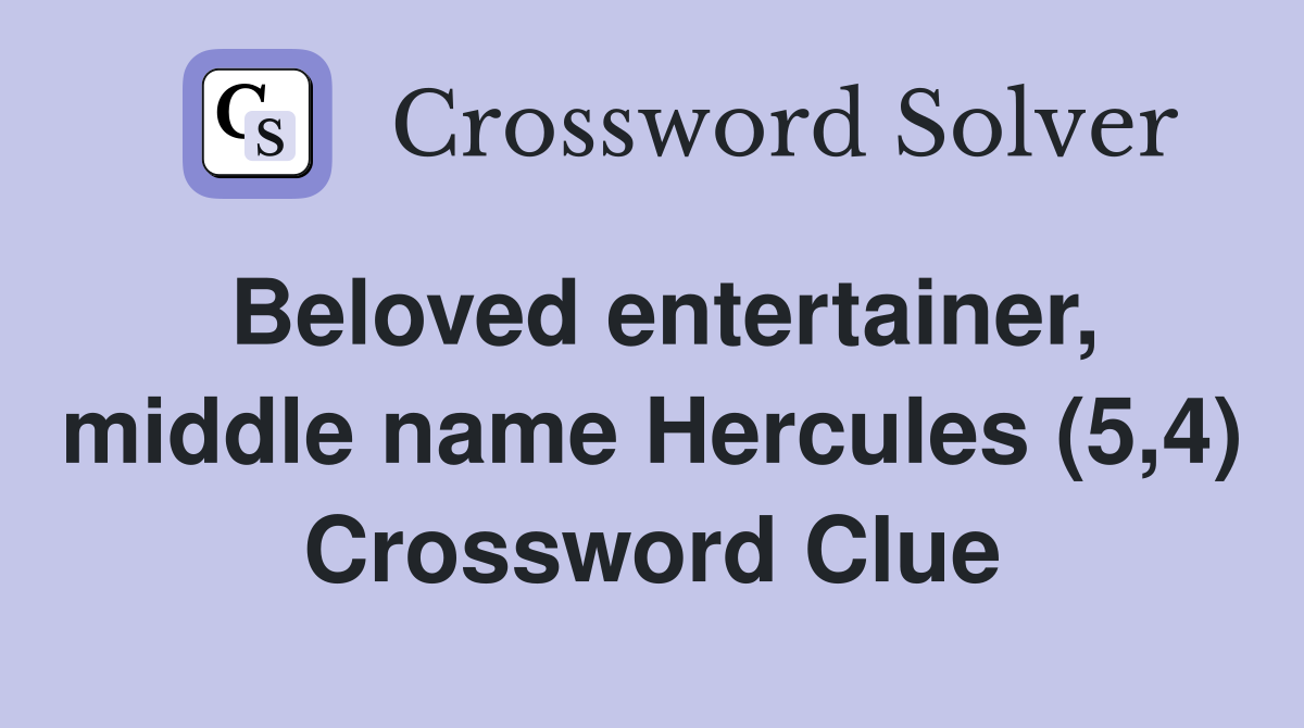 Beloved entertainer, middle name Hercules (5,4) Crossword Clue