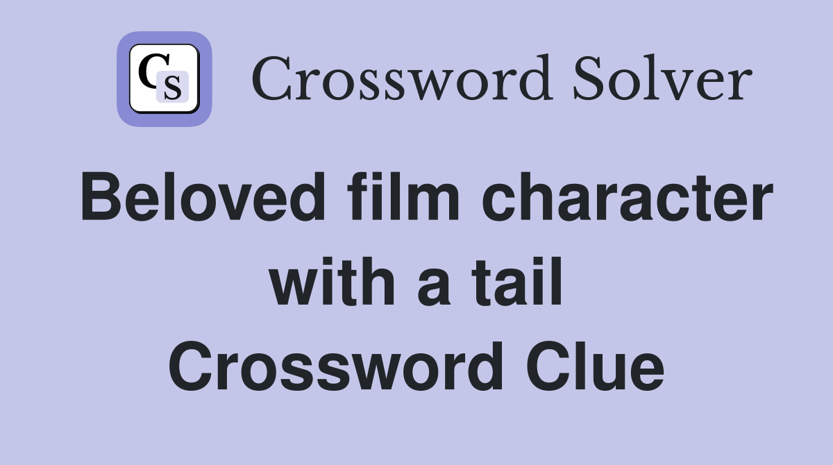Beloved film character with a tail Crossword Clue