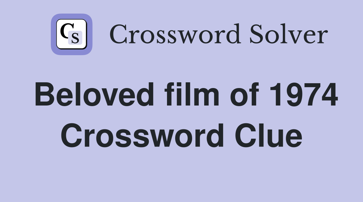Beloved film of 1974 Crossword Clue