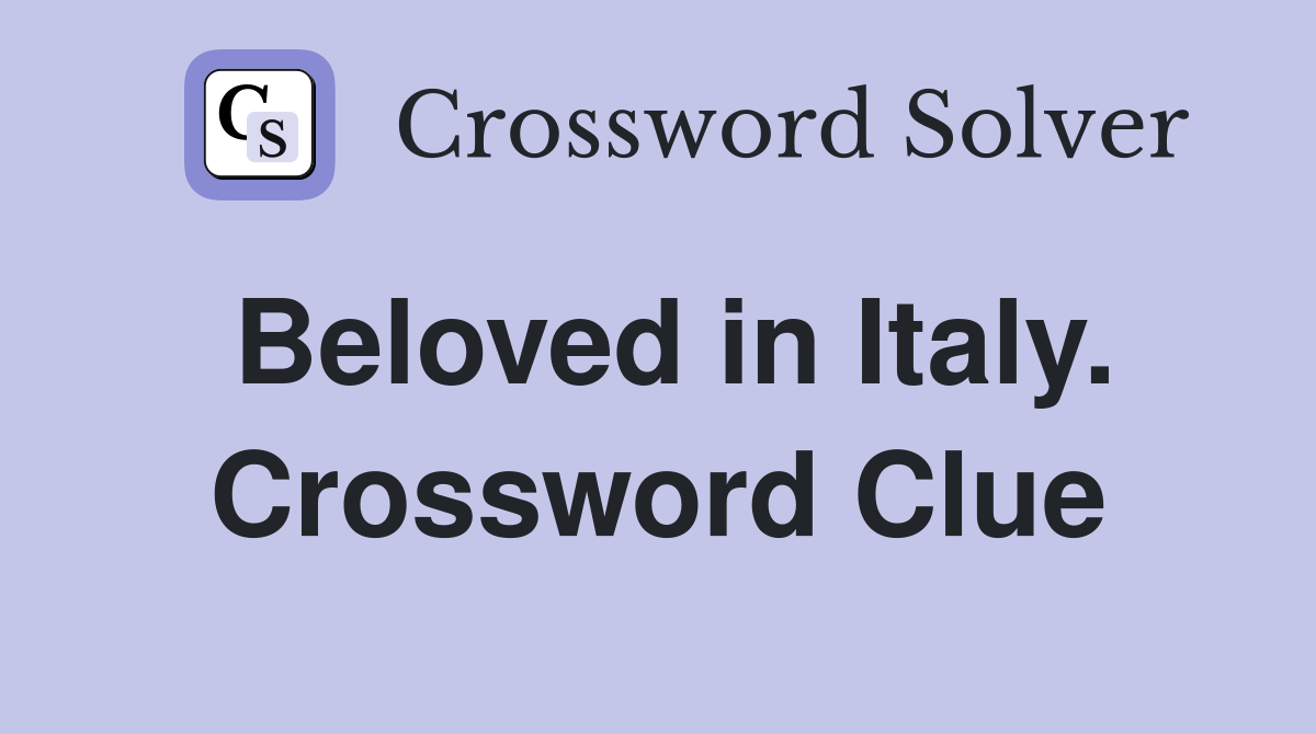Beloved in Italy. Crossword Clue