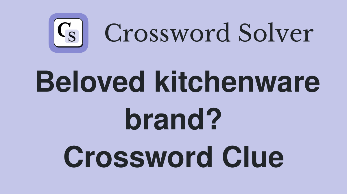Beloved kitchenware brand? Crossword Clue
