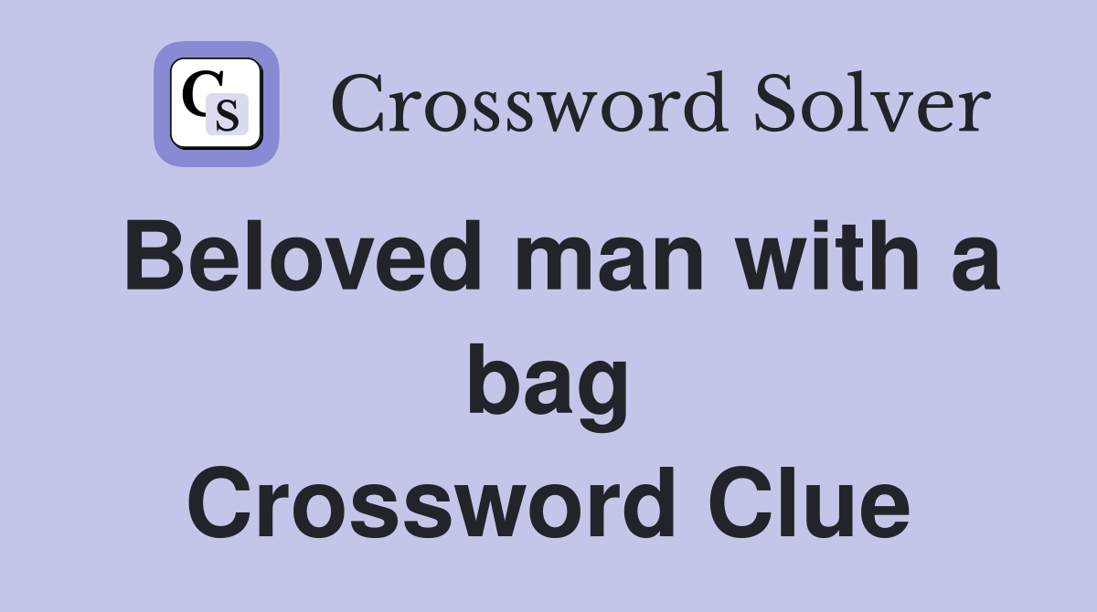 Beloved man with a bag Crossword Clue