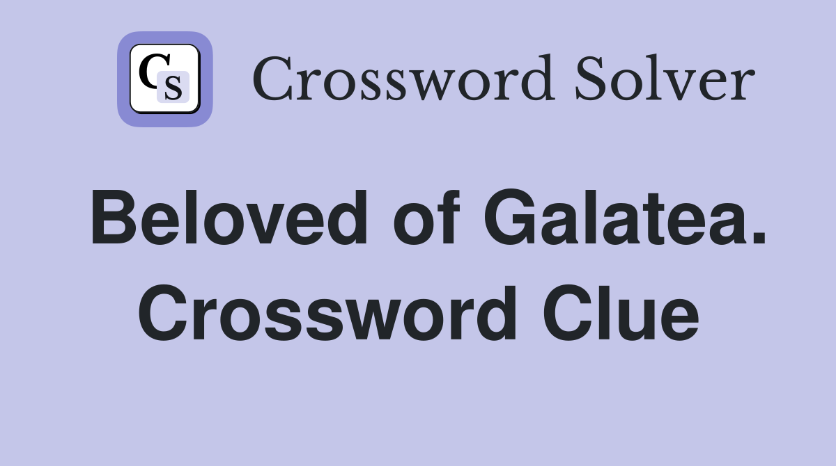 Beloved of Galatea. Crossword Clue