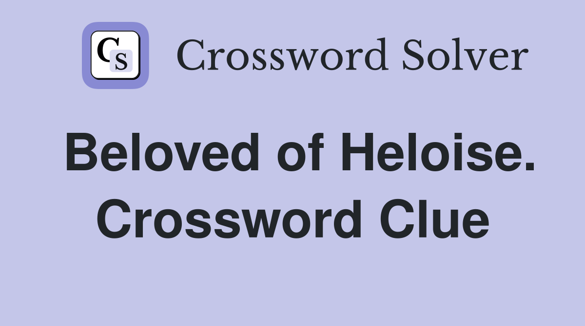 Beloved of Heloise. Crossword Clue