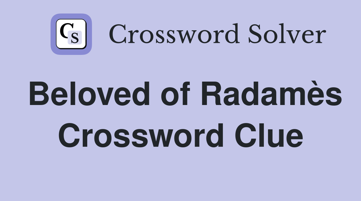 Beloved of Radamès Crossword Clue