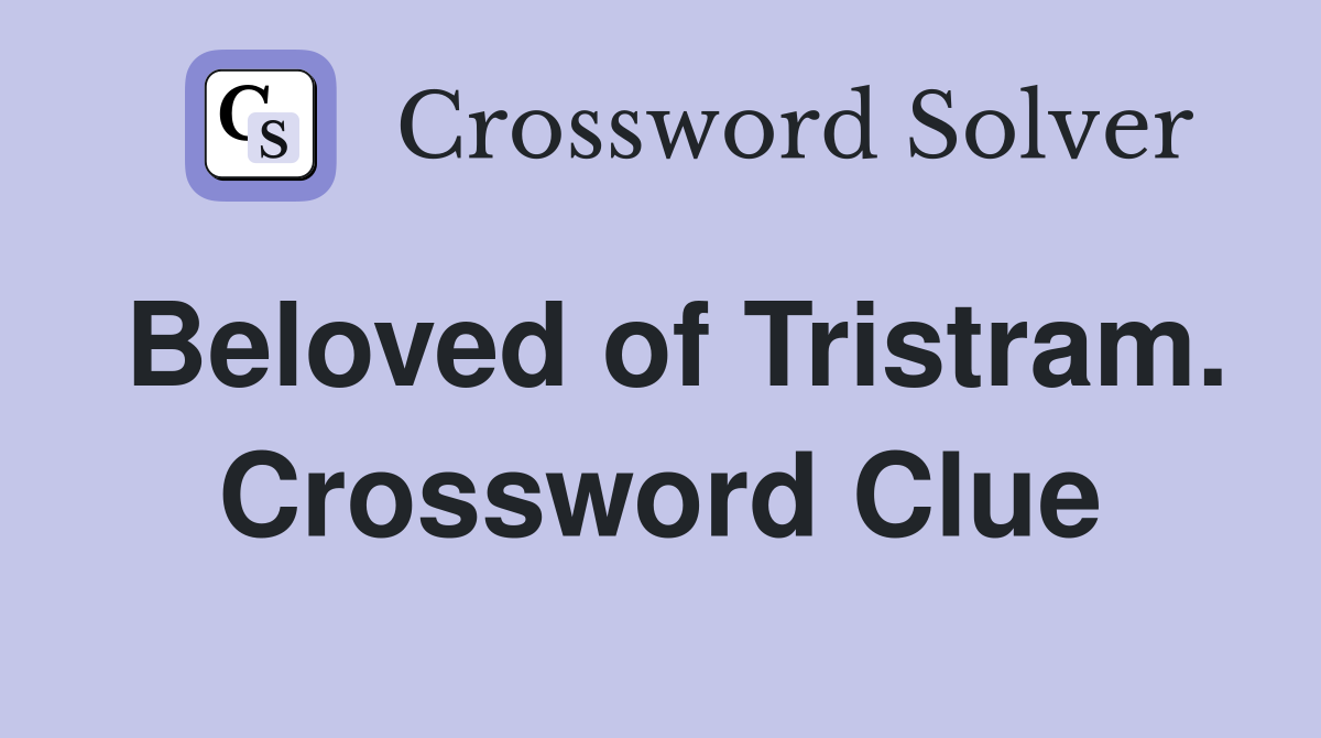 Beloved of Tristram. Crossword Clue