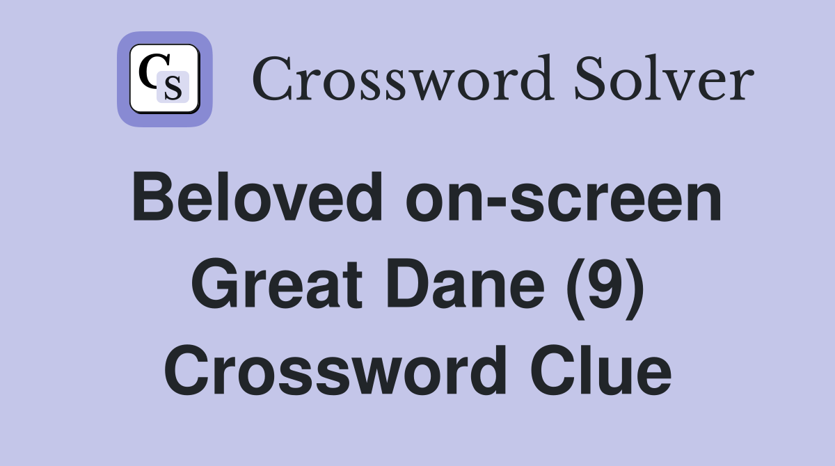 Beloved on-screen Great Dane (9) Crossword Clue