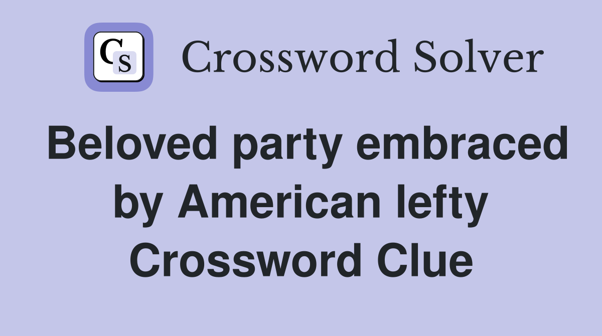 Beloved party embraced by American lefty Crossword Clue