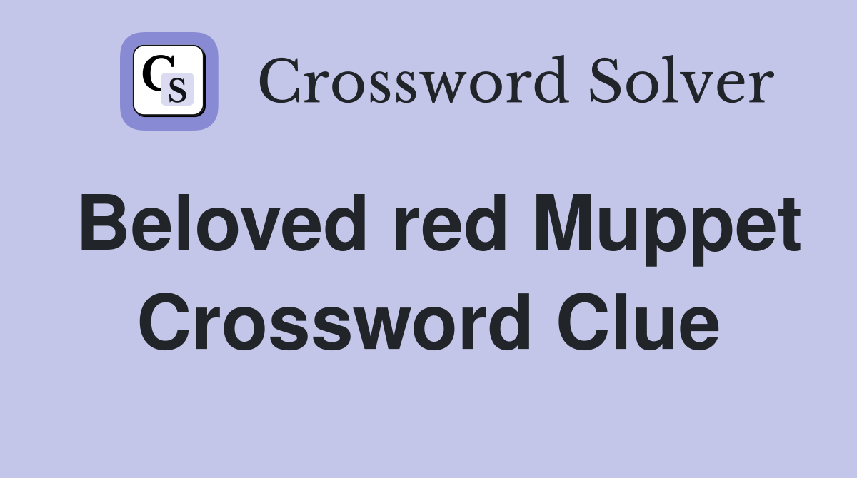 Beloved red Muppet Crossword Clue
