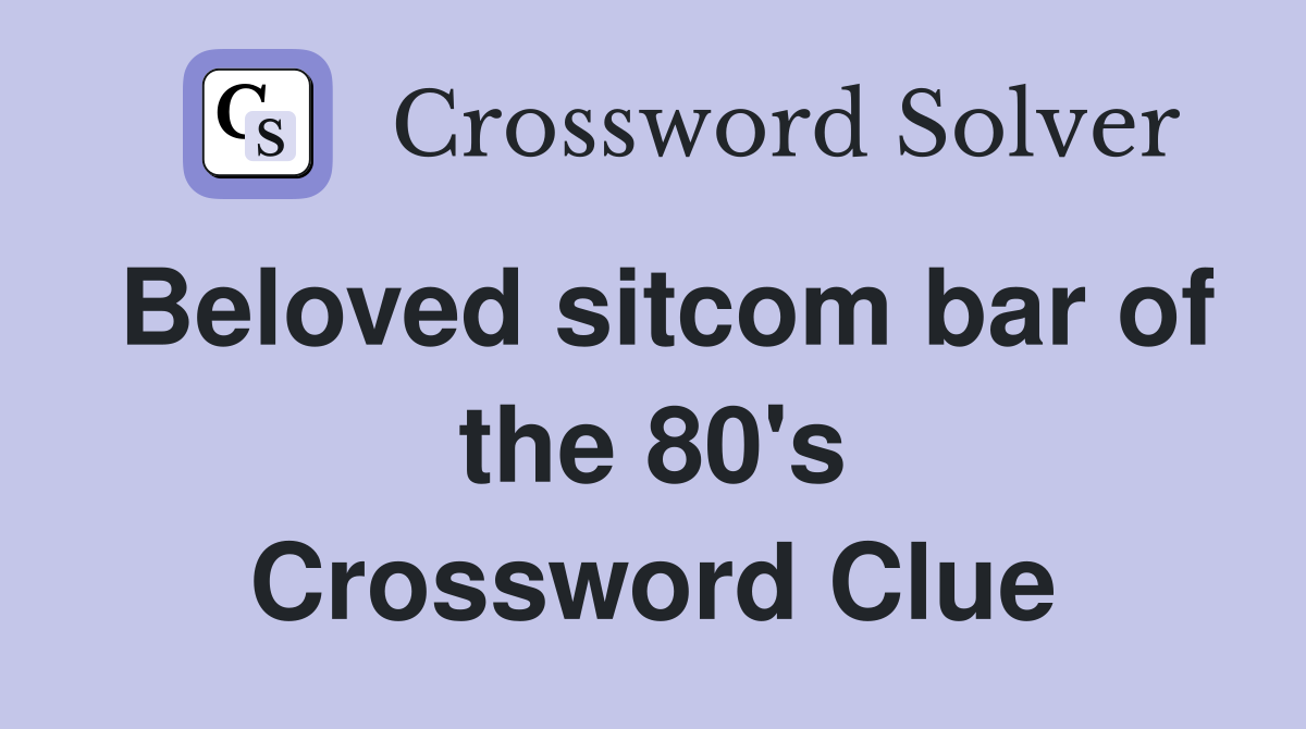 Beloved sitcom bar of the 80's Crossword Clue