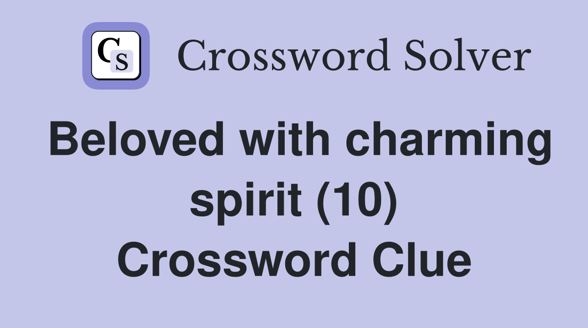 Beloved with charming spirit (10) Crossword Clue