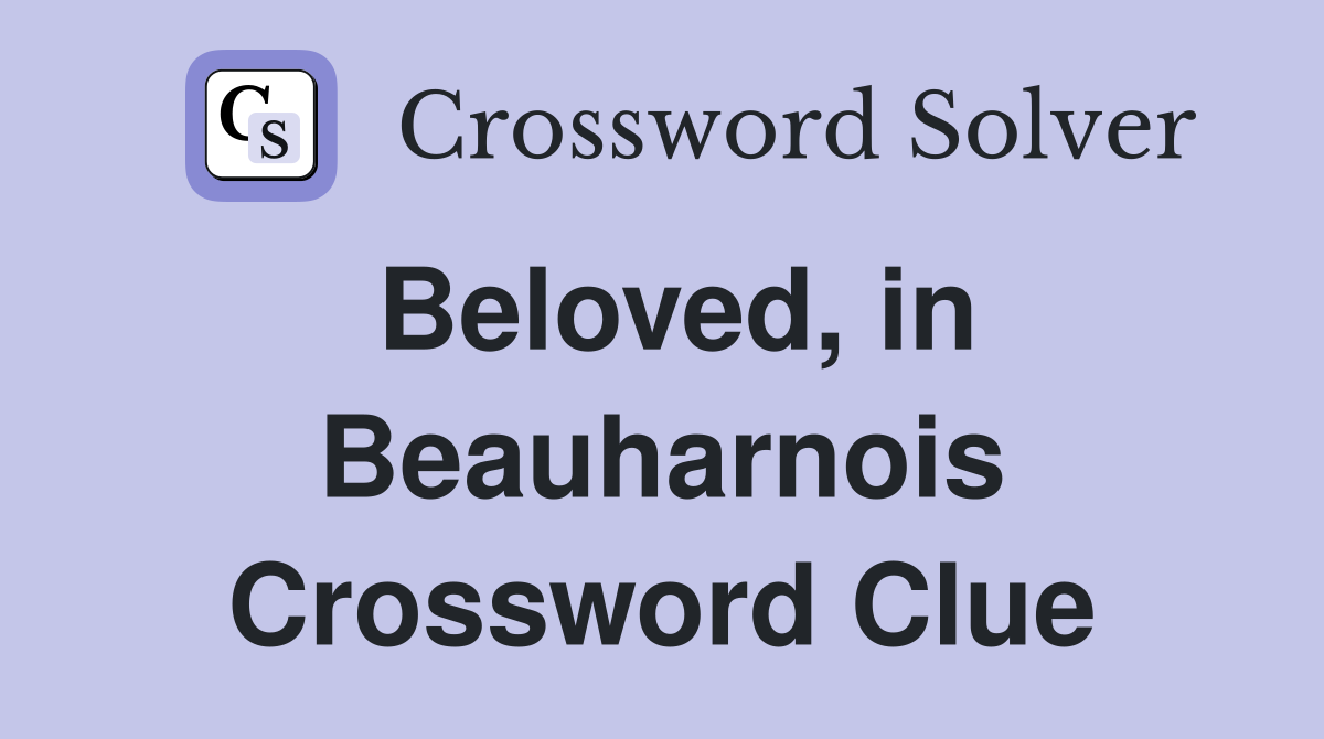 Beloved, in Beauharnois Crossword Clue