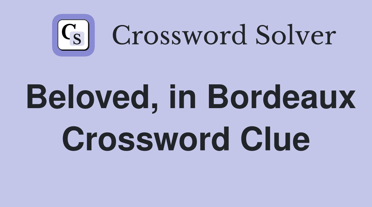 Beloved, in Bordeaux Crossword Clue