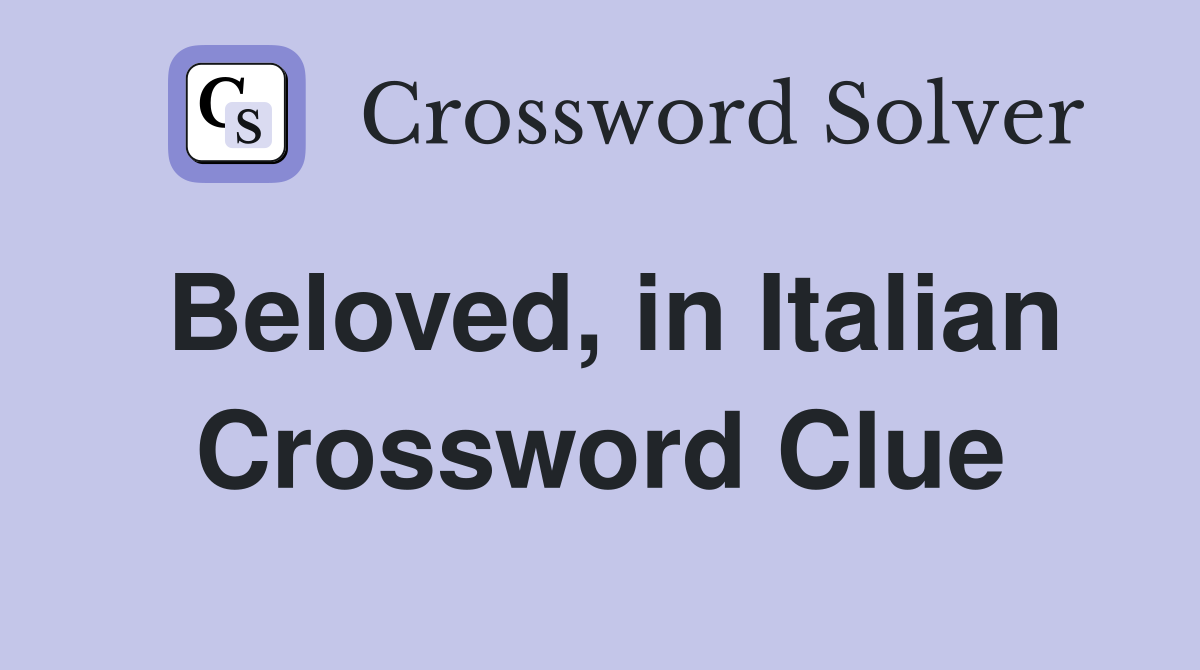 Beloved, in Italian Crossword Clue