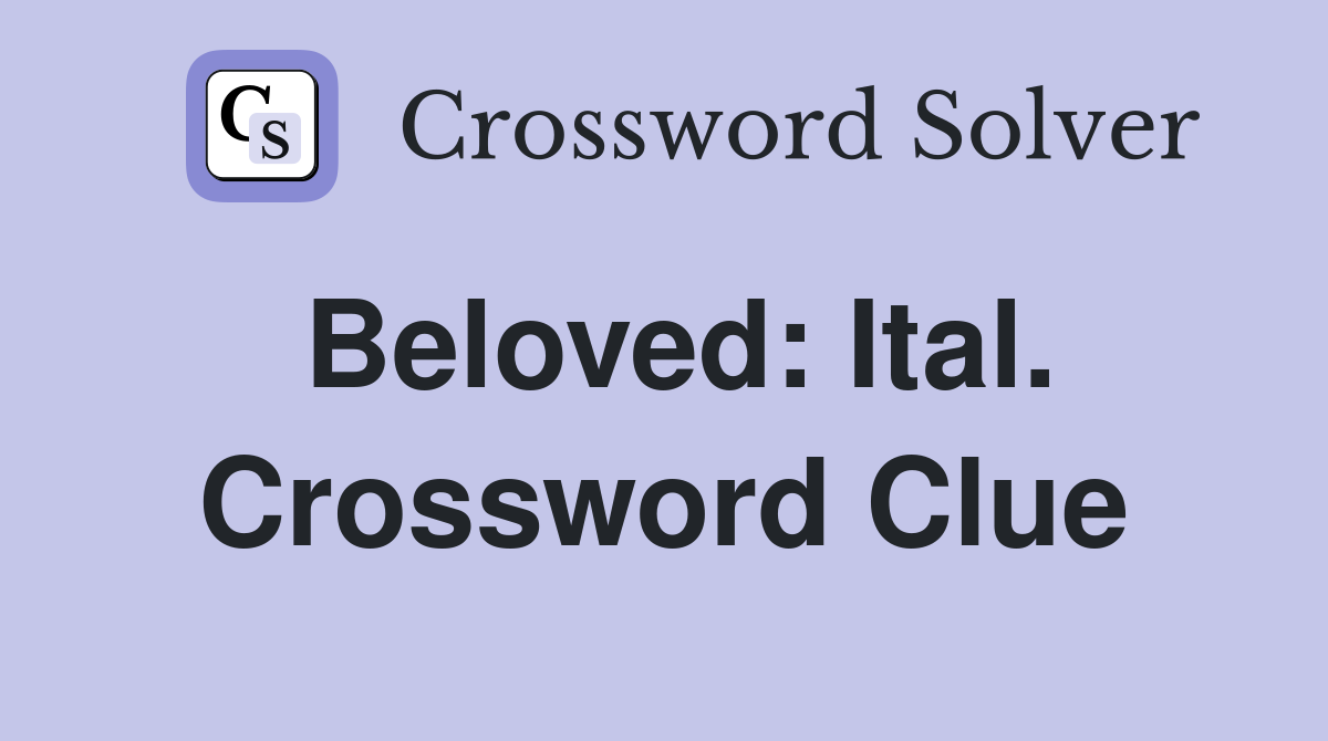 Beloved: Ital. Crossword Clue