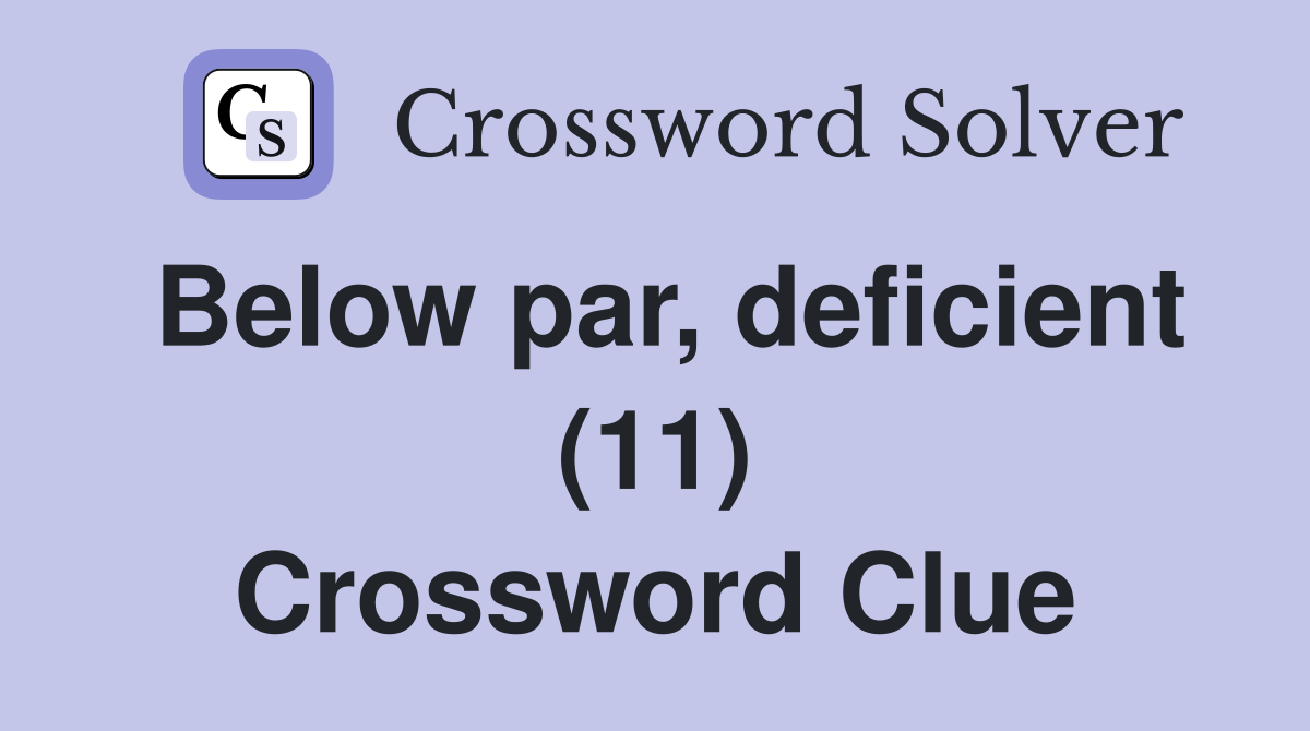 Below par, deficient (11) Crossword Clue