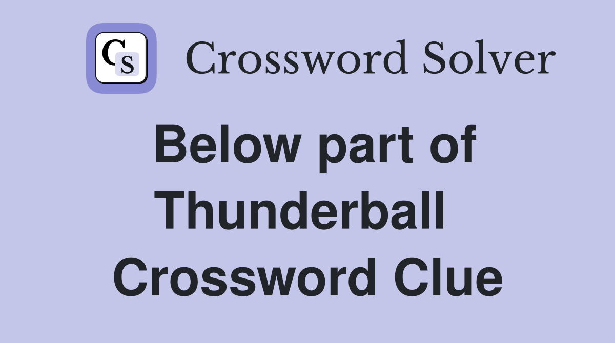 Below part of Thunderball  Crossword Clue