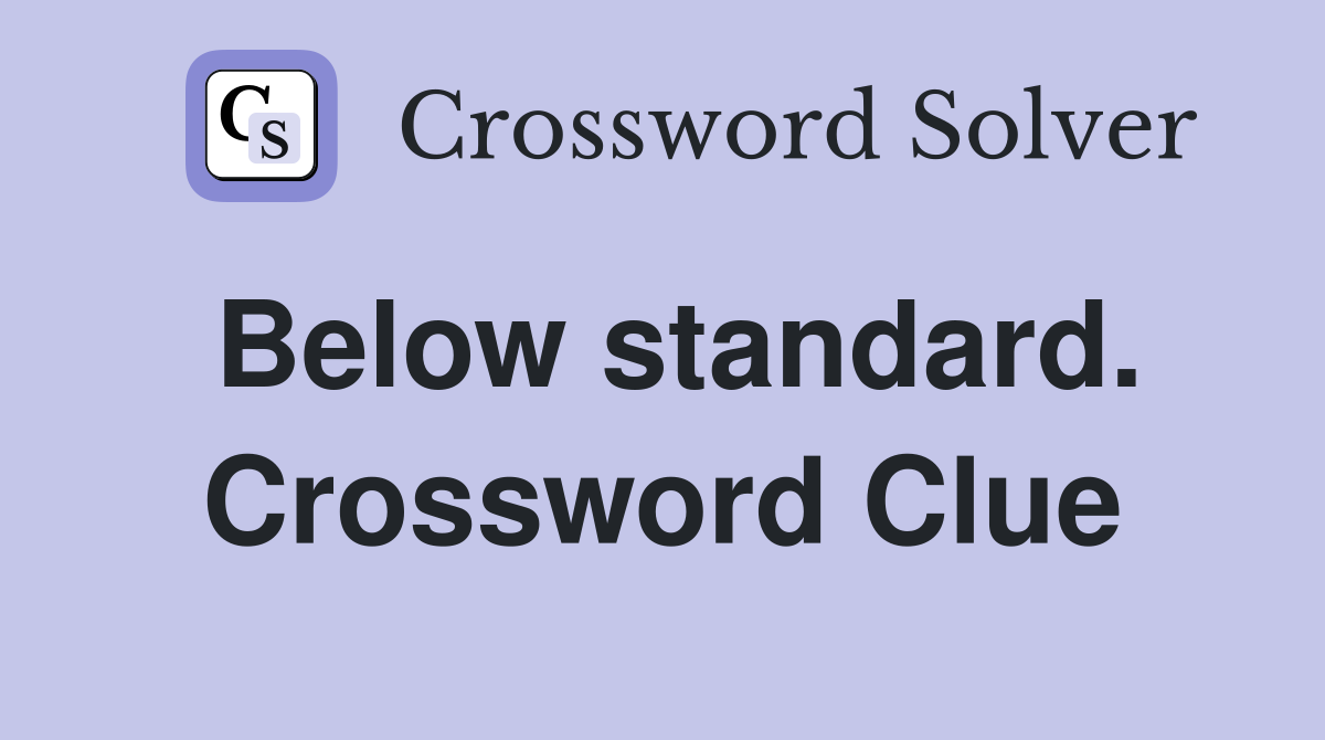Below standard. Crossword Clue